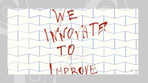 We innovate to improve